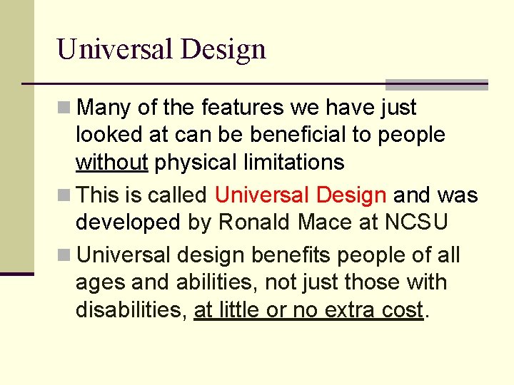 Universal Design n Many of the features we have just looked at can be