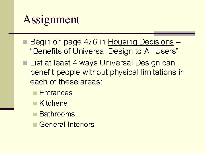 Assignment n Begin on page 476 in Housing Decisions – “Benefits of Universal Design