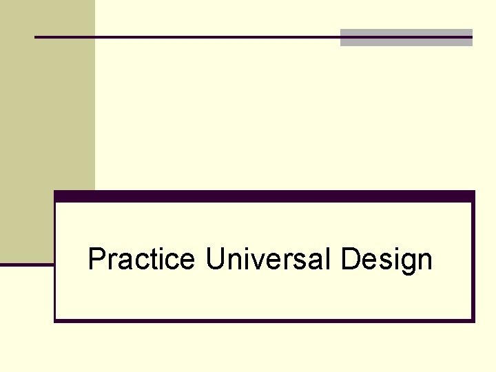 Practice Universal Design 