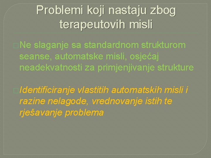 Problemi koji nastaju zbog terapeutovih misli �Ne slaganje sa standardnom strukturom seanse, automatske misli,