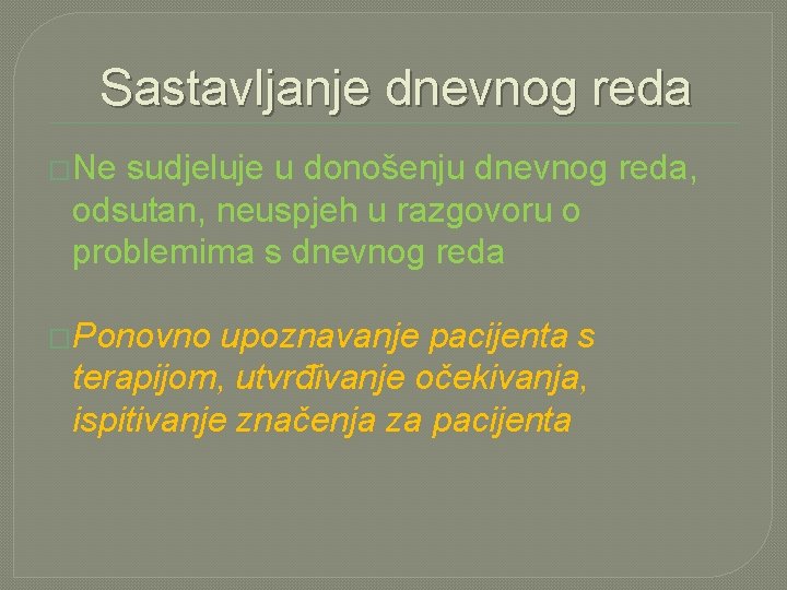 Sastavljanje dnevnog reda �Ne sudjeluje u donošenju dnevnog reda, odsutan, neuspjeh u razgovoru o