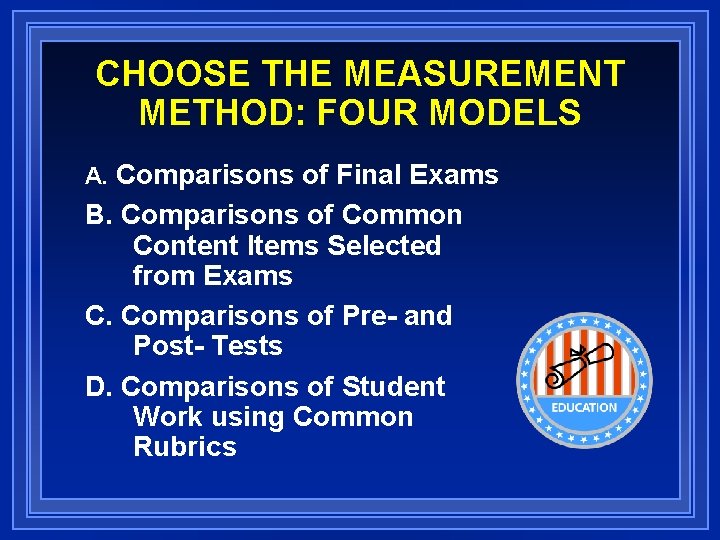CHOOSE THE MEASUREMENT METHOD: FOUR MODELS A. Comparisons of Final Exams B. Comparisons of