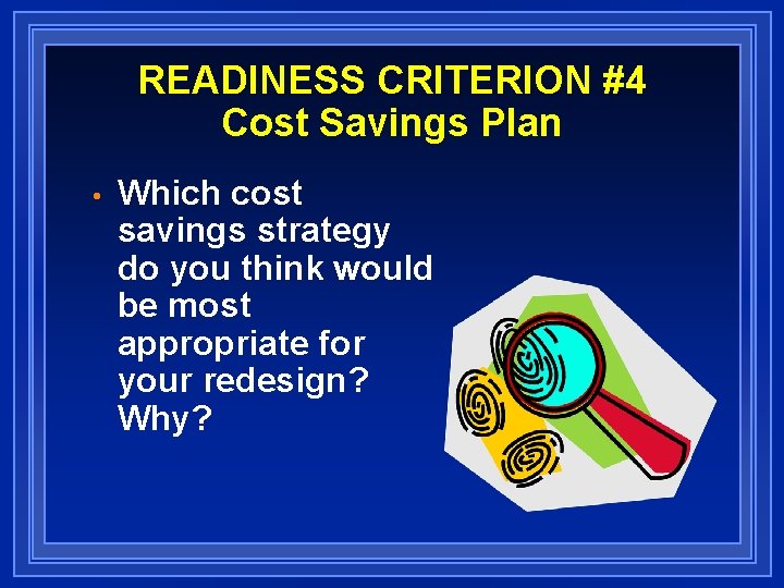 READINESS CRITERION #4 Cost Savings Plan • Which cost savings strategy do you think