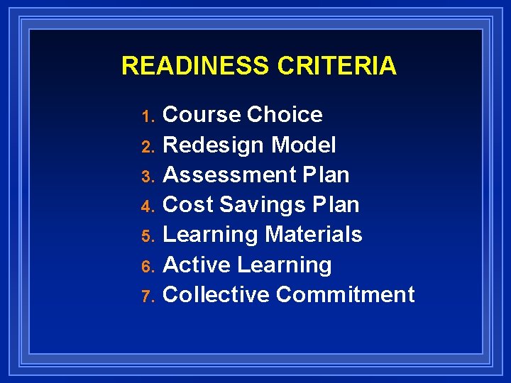 READINESS CRITERIA Course Choice 2. Redesign Model 3. Assessment Plan 4. Cost Savings Plan