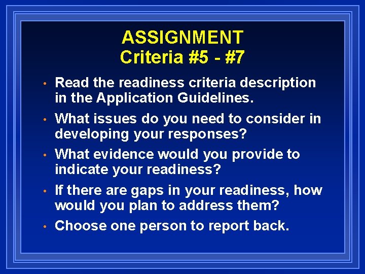 ASSIGNMENT Criteria #5 - #7 • • • Read the readiness criteria description in