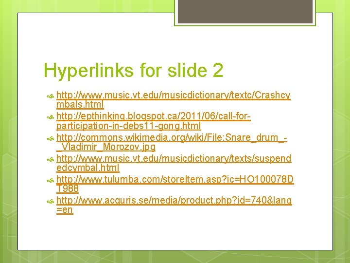 Hyperlinks for slide 2 http: //www. music. vt. edu/musicdictionary/textc/Crashcy mbals. html http: //epthinking. blogspot.
