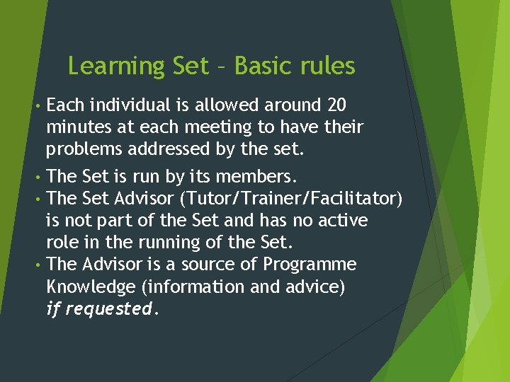 Learning Set – Basic rules Each individual is allowed around 20 minutes at each