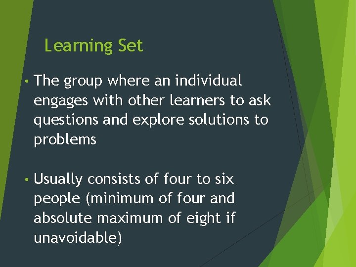 Learning Set • The group where an individual engages with other learners to ask