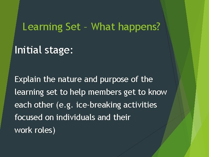 Learning Set – What happens? Initial stage: Explain the nature and purpose of the