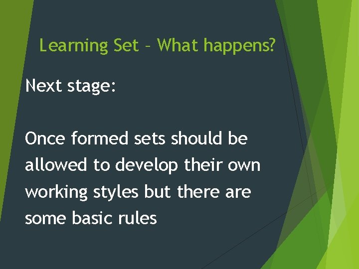 Learning Set – What happens? Next stage: Once formed sets should be allowed to