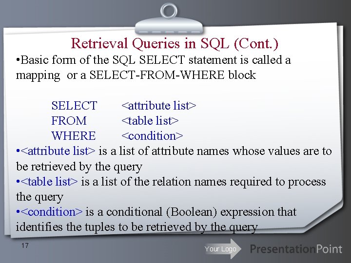 Retrieval Queries in SQL (Cont. ) • Basic form of the SQL SELECT statement Retrieval Queries in SQL (Cont. ) • Basic form of the SQL SELECT statement