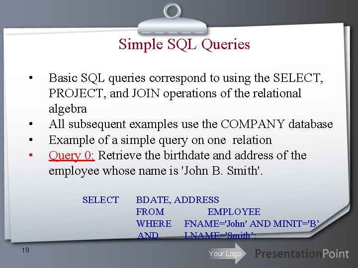 Simple SQL Queries • • Basic SQL queries correspond to using the SELECT, PROJECT, Simple SQL Queries • • Basic SQL queries correspond to using the SELECT, PROJECT,