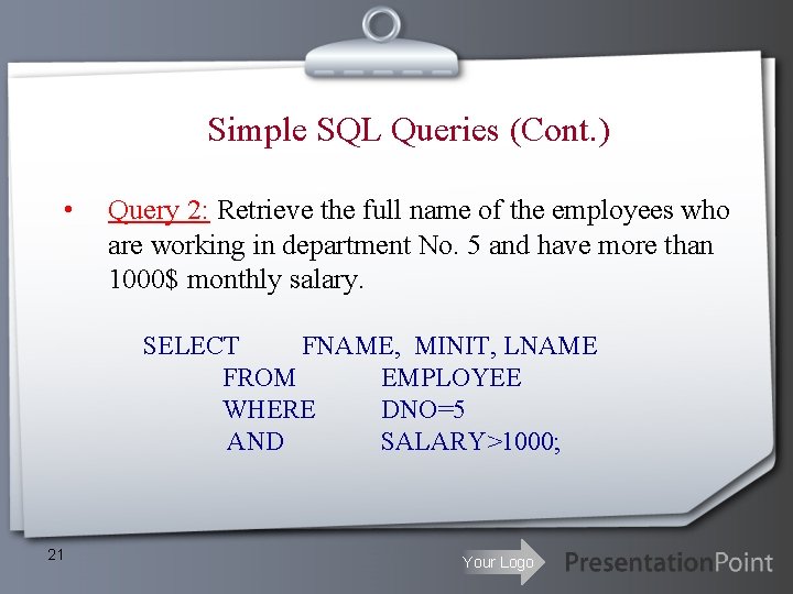 Simple SQL Queries (Cont. ) • Query 2: Retrieve the full name of the Simple SQL Queries (Cont. ) • Query 2: Retrieve the full name of the