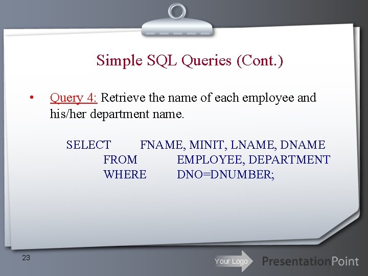 Simple SQL Queries (Cont. ) • Query 4: Retrieve the name of each employee Simple SQL Queries (Cont. ) • Query 4: Retrieve the name of each employee