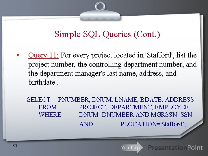 Simple SQL Queries (Cont. ) • Query 11: For every project located in 'Stafford', Simple SQL Queries (Cont. ) • Query 11: For every project located in 'Stafford',
