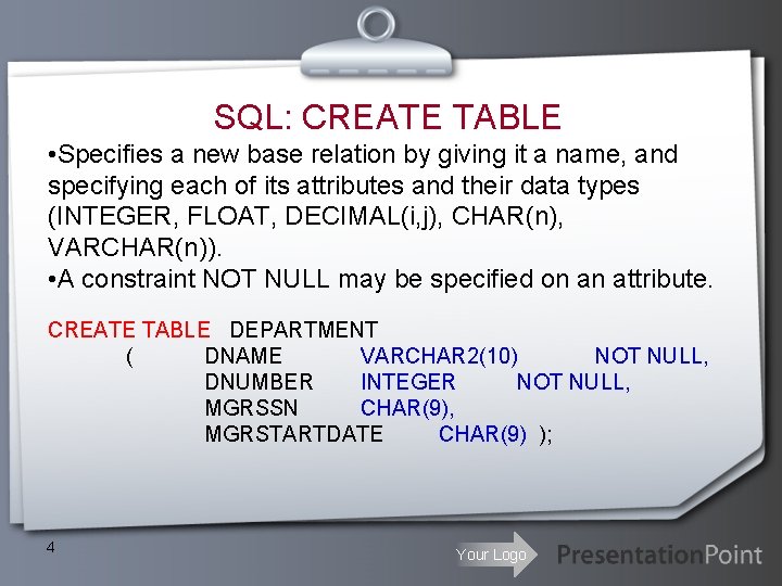 SQL: CREATE TABLE • Specifies a new base relation by giving it a name, SQL: CREATE TABLE • Specifies a new base relation by giving it a name,