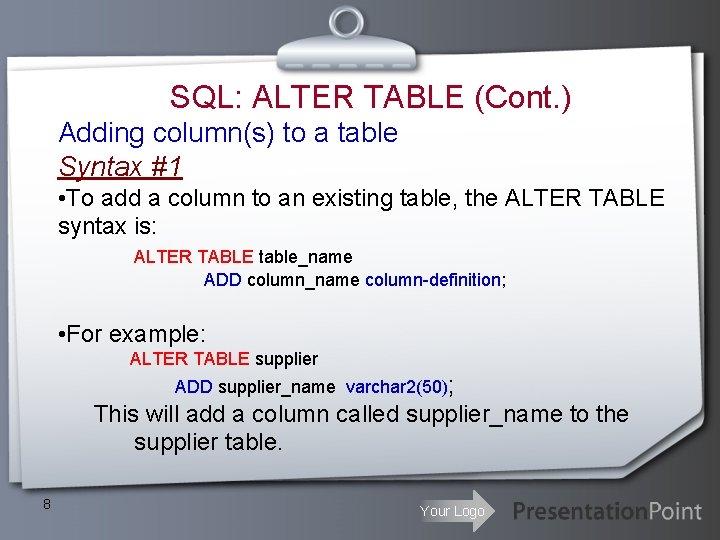 SQL: ALTER TABLE (Cont. ) Adding column(s) to a table Syntax #1 • To SQL: ALTER TABLE (Cont. ) Adding column(s) to a table Syntax #1 • To