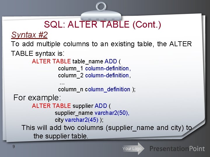 SQL: ALTER TABLE (Cont. ) Syntax #2 To add multiple columns to an existing SQL: ALTER TABLE (Cont. ) Syntax #2 To add multiple columns to an existing