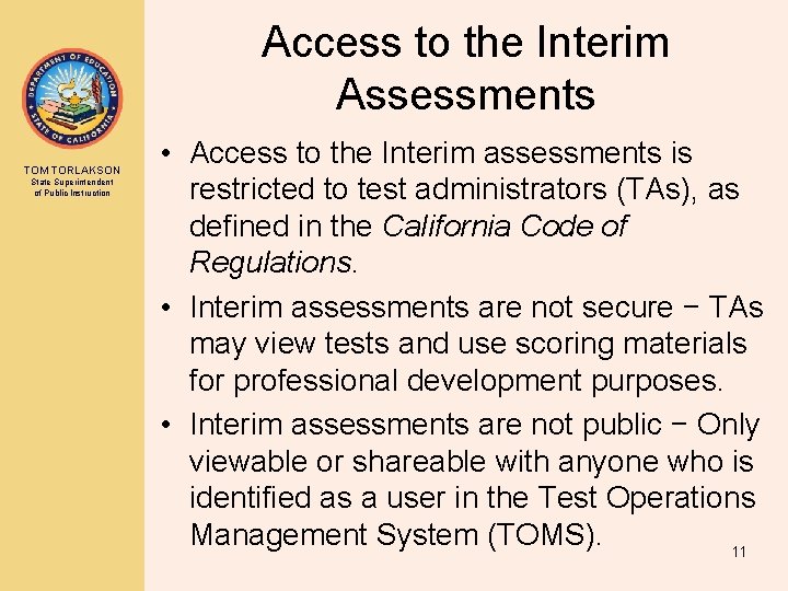 Access to the Interim Assessments TOM TORLAKSON State Superintendent of Public Instruction • Access
