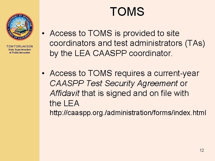 TOMS TOM TORLAKSON State Superintendent of Public Instruction • Access to TOMS is provided