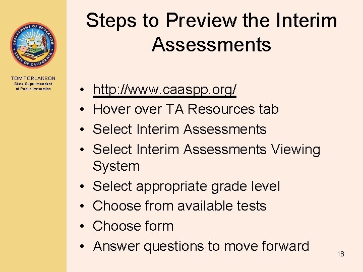 Steps to Preview the Interim Assessments TOM TORLAKSON State Superintendent of Public Instruction •