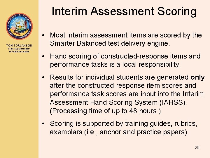 Interim Assessment Scoring TOM TORLAKSON State Superintendent of Public Instruction • Most interim assessment