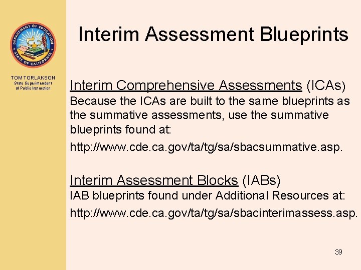 Interim Assessment Blueprints TOM TORLAKSON State Superintendent of Public Instruction Interim Comprehensive Assessments (ICAs)