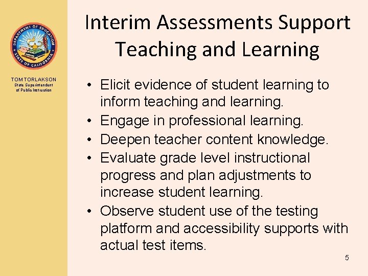 Interim Assessments Support Teaching and Learning TOM TORLAKSON State Superintendent of Public Instruction •