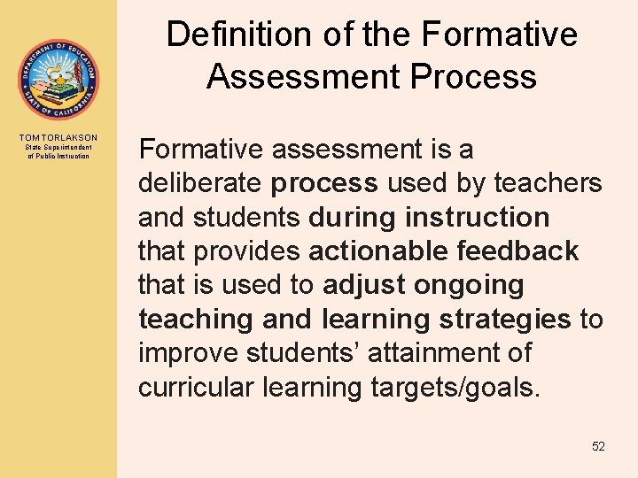 Definition of the Formative Assessment Process TOM TORLAKSON State Superintendent of Public Instruction Formative