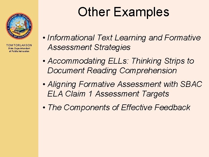 Other Examples TOM TORLAKSON State Superintendent of Public Instruction • Informational Text Learning and