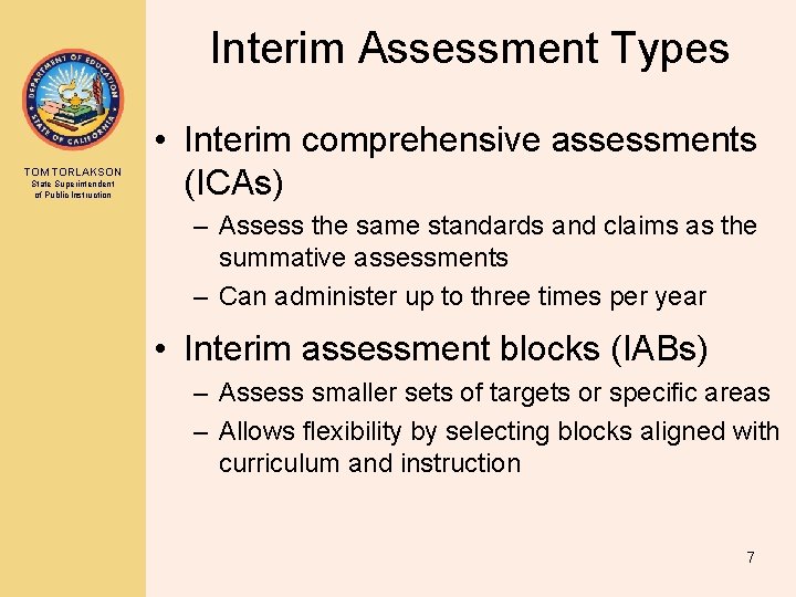 Interim Assessment Types TOM TORLAKSON State Superintendent of Public Instruction • Interim comprehensive assessments