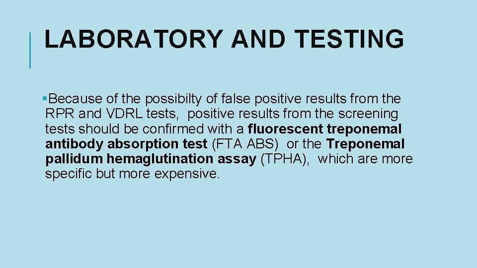 LABORATORY AND TESTING §Because of the possibilty of false positive results from the RPR