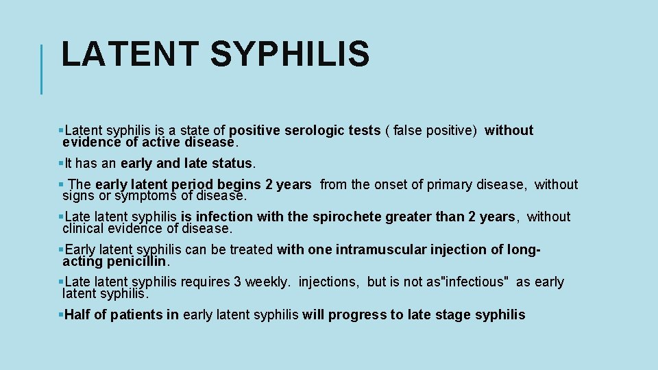 LATENT SYPHILIS §Latent syphilis is a state of positive serologic tests ( false positive)