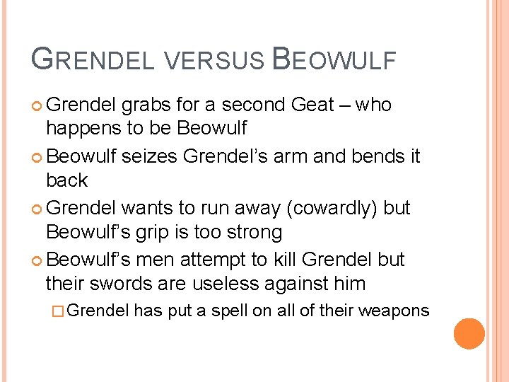 GRENDEL VERSUS BEOWULF Grendel grabs for a second Geat – who happens to be