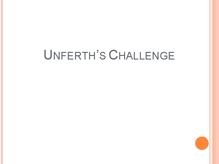 UNFERTH’S CHALLENGE 