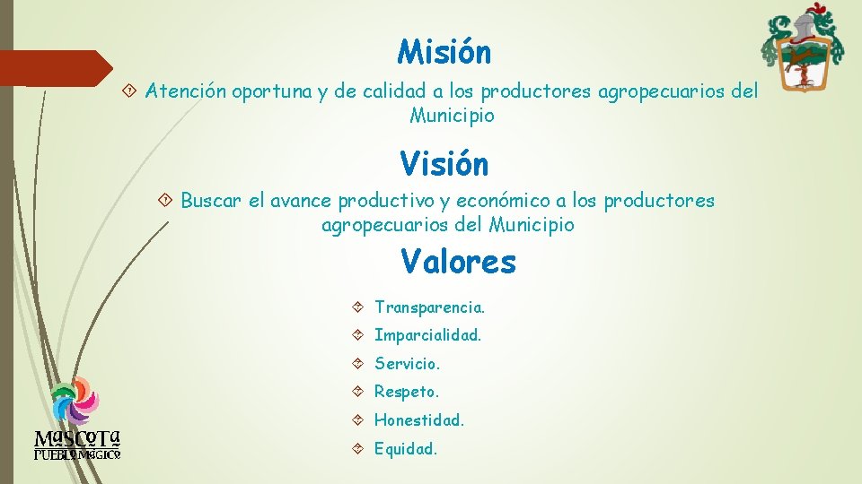 Misión Atención oportuna y de calidad a los productores agropecuarios del Municipio Visión Buscar