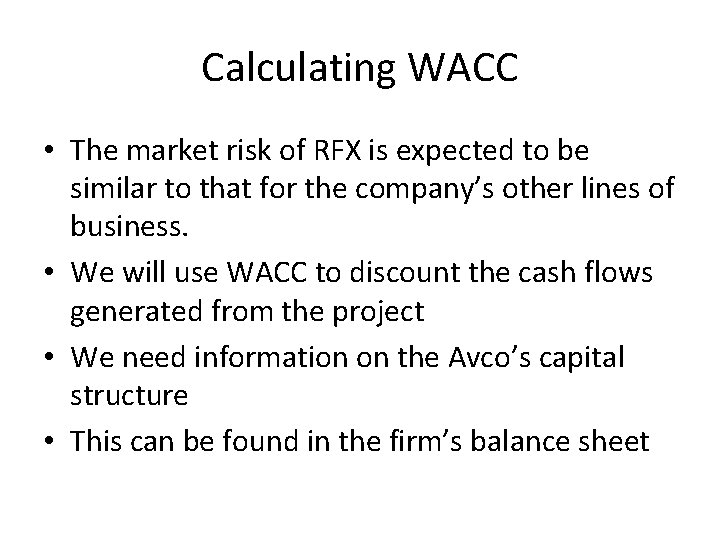 Calculating WACC • The market risk of RFX is expected to be similar to
