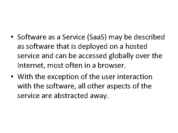  • Software as a Service (Saa. S) may be described as software that