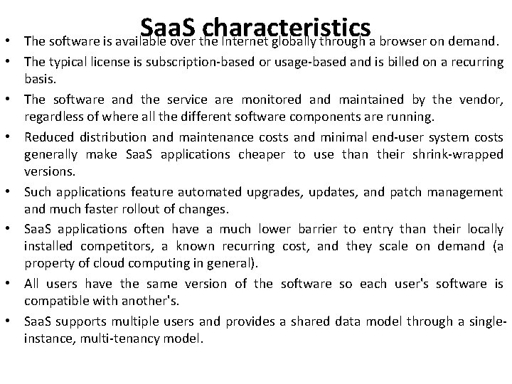 Saa. S characteristics The software is available over the Internet globally through a browser