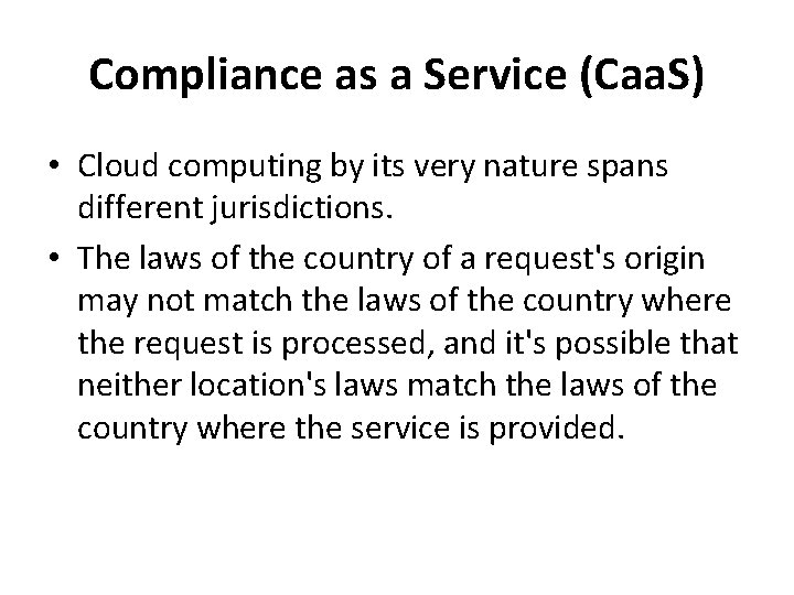 Compliance as a Service (Caa. S) • Cloud computing by its very nature spans