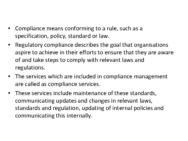  • Compliance means conforming to a rule, such as a specification, policy, standard