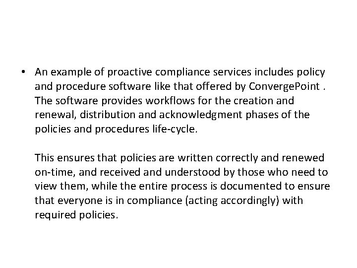  • An example of proactive compliance services includes policy and procedure software like