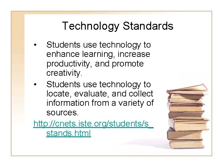 Technology Standards • Students use technology to enhance learning, increase productivity, and promote creativity. Technology Standards • Students use technology to enhance learning, increase productivity, and promote creativity.