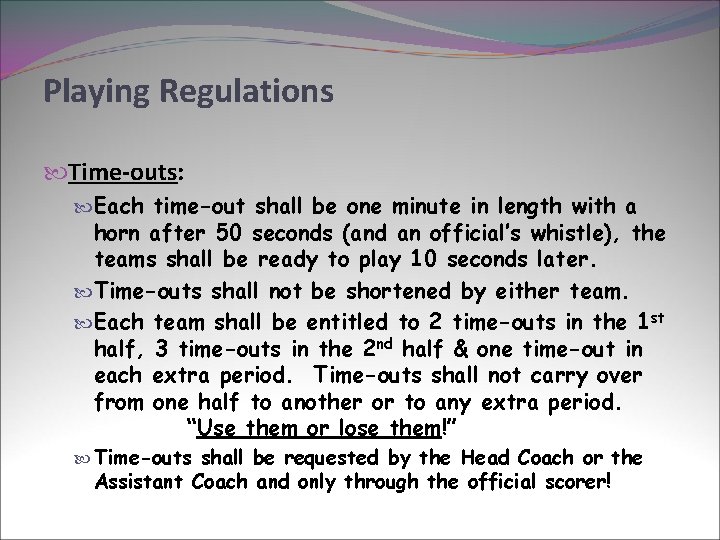 Playing Regulations Time-outs: Each time-out shall be one minute in length with a horn