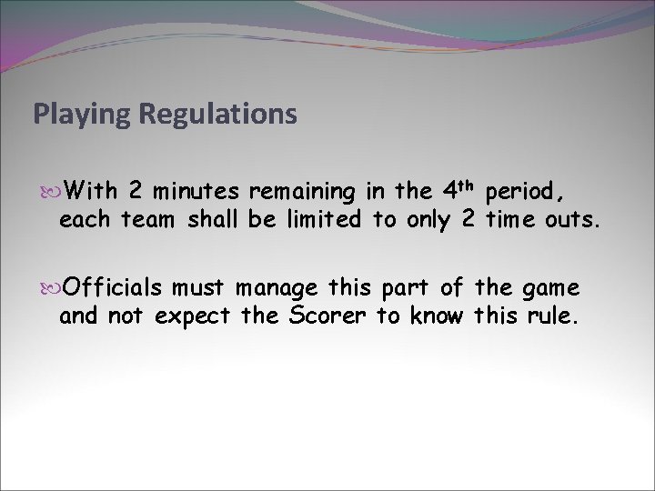 Playing Regulations With 2 minutes remaining in the 4 th period, each team shall