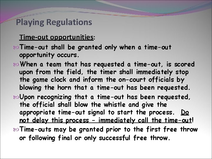 Playing Regulations Time-out opportunities: Time-out shall be granted only when a time-out opportunity occurs.