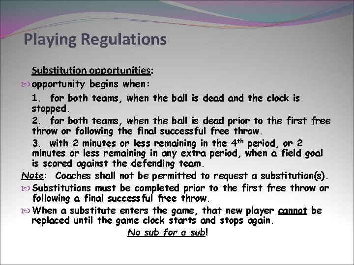 Playing Regulations Substitution opportunities: opportunity begins when: 1. for both teams, when the ball