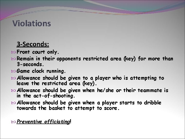 Violations 3 -Seconds: Front court only. Remain in their opponents restricted area (key) for