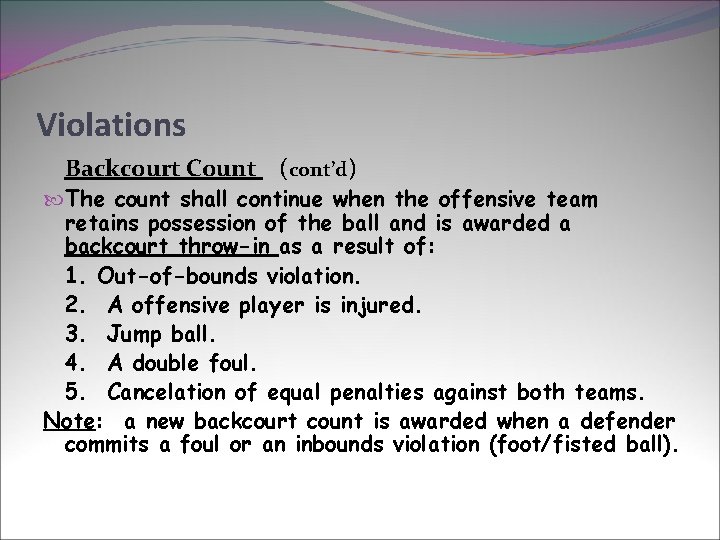 Violations Backcourt Count (cont’d) The count shall continue when the offensive team retains possession