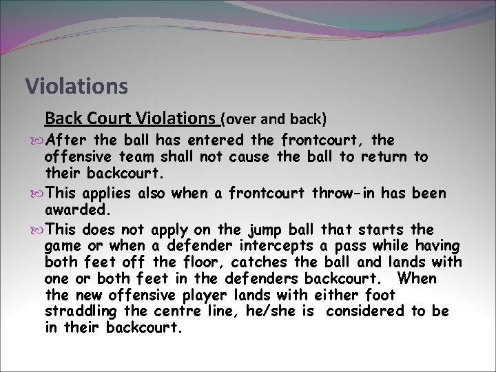 Violations Back Court Violations (over and back) After the ball has entered the frontcourt,